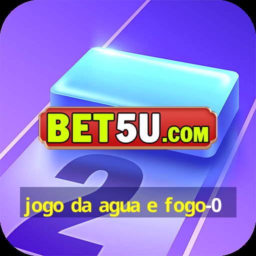 jogo da agua e fogo